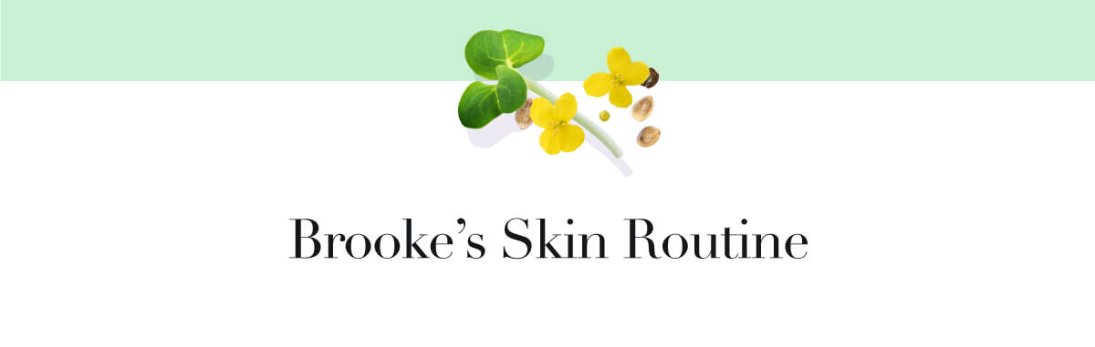 Brooke's Skin Routine