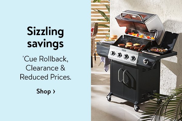 Sizzling savings - 'Cue Rollback, Clearance & Reduced Prices.