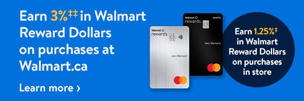 Earn 3%‡ in Walmart Reward Dollars on purchases at Walmart.ca