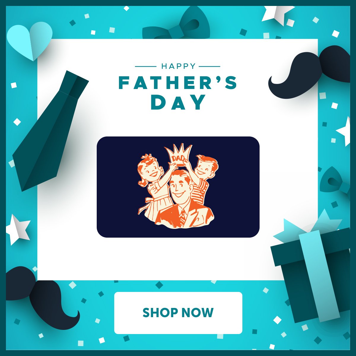 Happy Father's Day. Shop Now