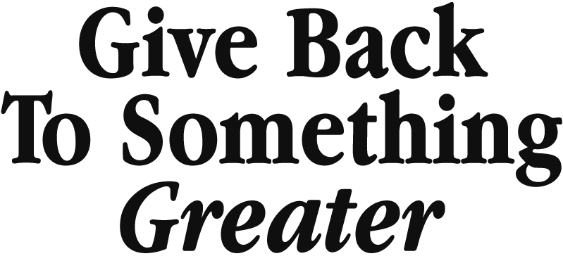 Give back to something greater