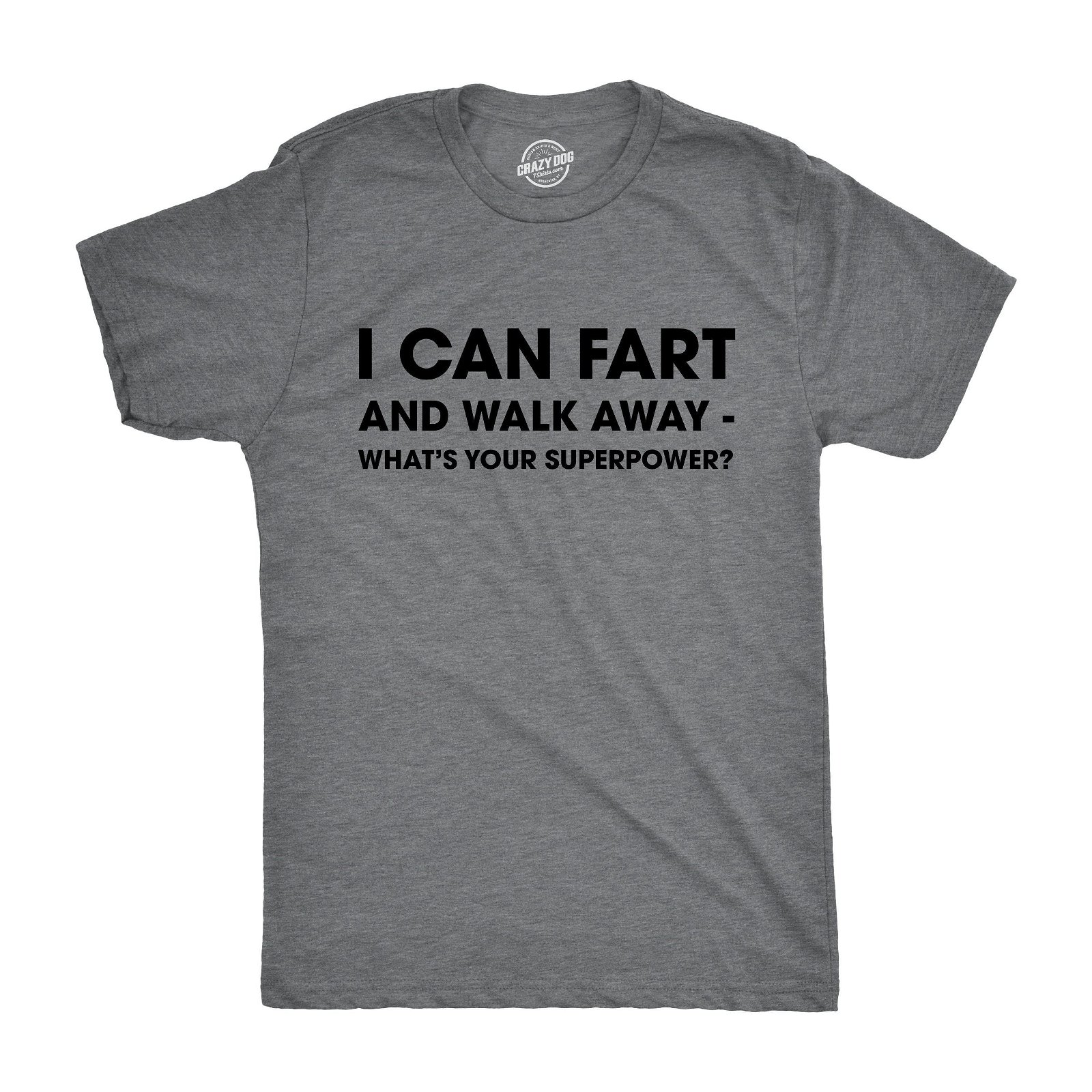 Image of I Can Fart and Walk Away What’s Your Superpower Men's Tshirt