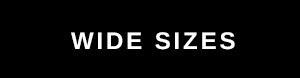 WIDE SIZES
