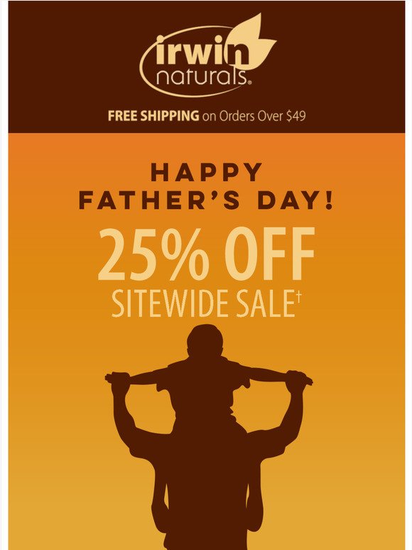 25% OFF Father's Day SITEWIDE Sale Starts Today!†