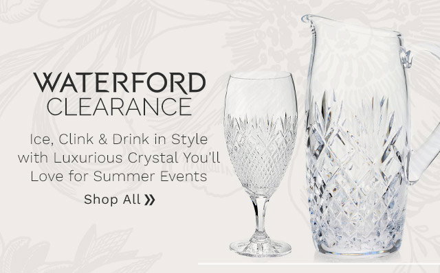 Waterford Clearance - Ice, Clink & Drink in Style with Luxurious Crystal Savings You'll Love for Summer Entertaining - Ft. 498-098, 498-100