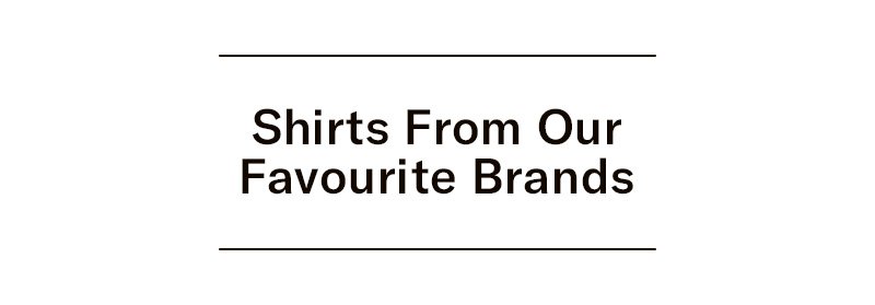 shirts from our favourite brands 