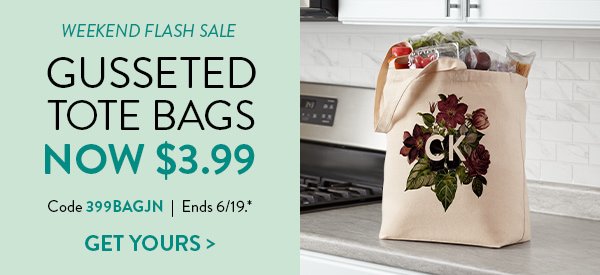 WEEKEND FLASH SALE | Gusseted Tote Bags | Now $3.99 | Code 399BAGJN | Ends 6/19.*