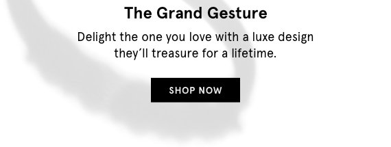 The Grand Gesture - SHOP NOW
