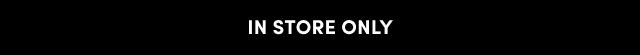 In Store Only