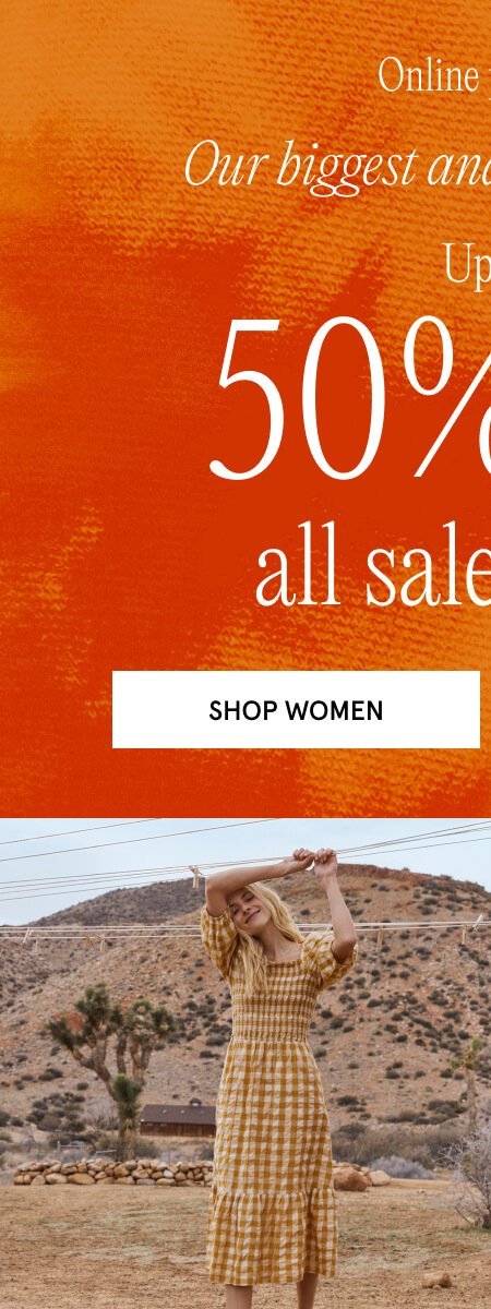 Online preview Our biggest and brightest sale! Up to 50% OFF all sale styles SHOP WOMEN 