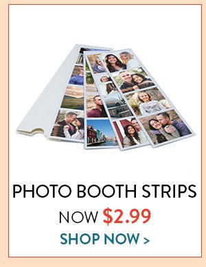 Photo Booth Strips | Now $2.99 | Shop Now>
