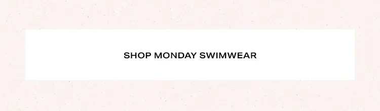Shop Monday Swimwear