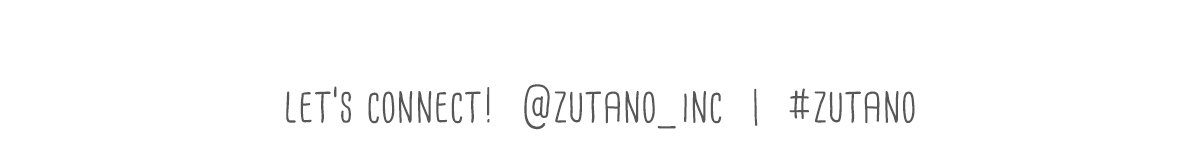 Let's Connect! @Zutano_Inc  |  #Zutano