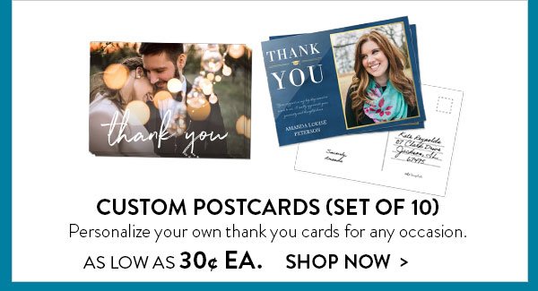Custom Postcards (Set of 10) | Personalize your own thank you cards for any occasion. | As low as 30¢ EA. | Shop Now>