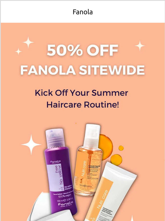 50% off All Fanola! Celebrate the start of summer the right way