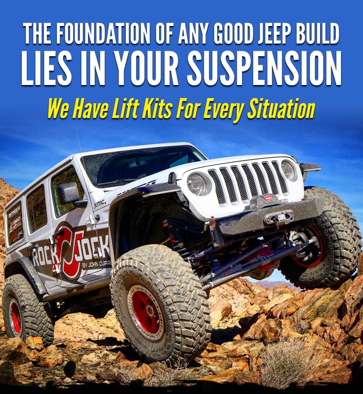 The Foundation Of Any Good Jeep Build Lies In Your Suspension We Have Lift Kits For Every Situation