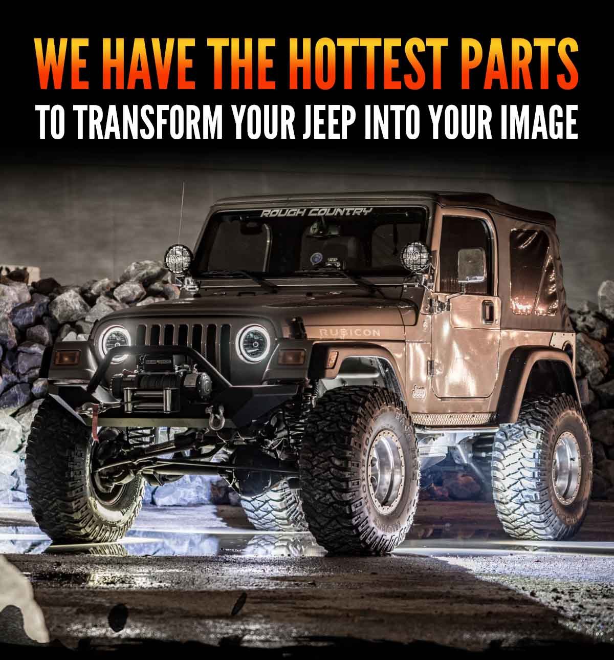 We Have The Hottest Parts To Transform Your Jeep Into Your Image