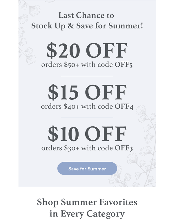 Last Chance to Stock Up & Save for Summer!