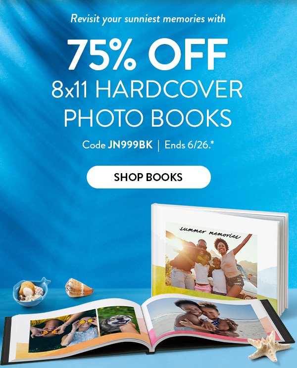 Revisit your sunniest memories with 75% OFF 8x11 Hardcover Photo Books | Code JN999BK | Ends 6/26.* | SHOP BOOKS