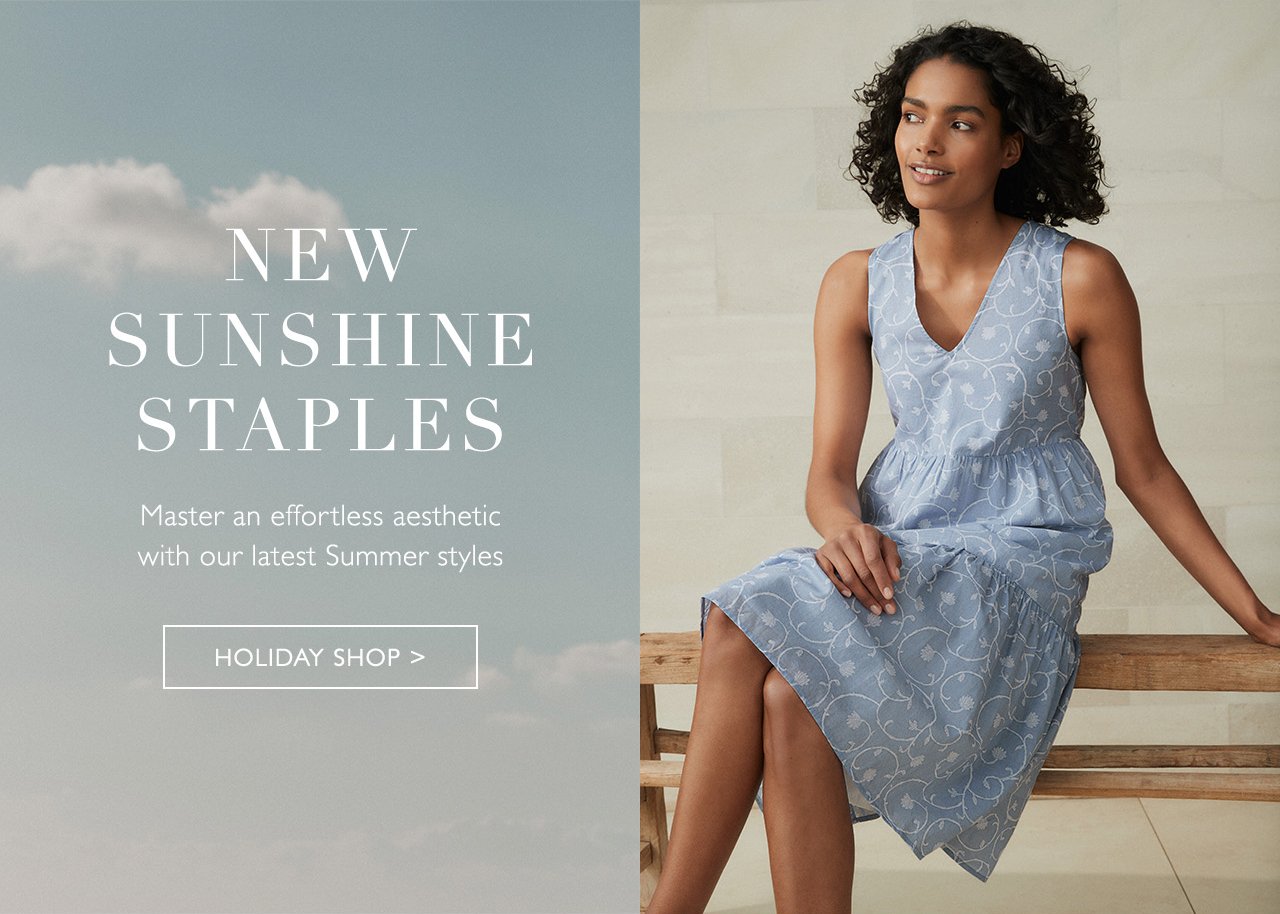 New sunshine staples | HOLIDAY SHOP