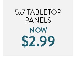 5x7 Tabletop Panels Now $2.99