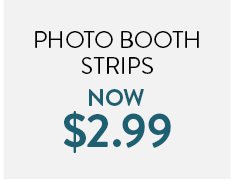 Photo Booth Strips Now $2.99