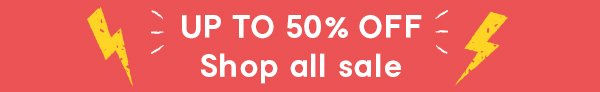 Up to 50% off - shop all sale