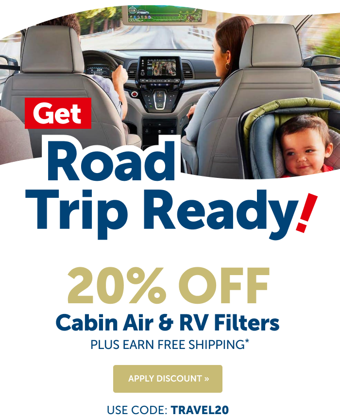 Get road trip ready with 20% off cabin air, engine intake, and RV filters this week only!