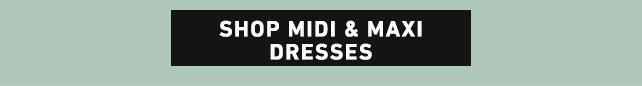 SHOP MIDI & MAXI DRESSES