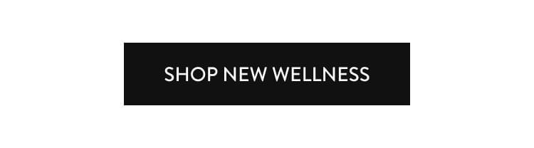 Shop new Wellness