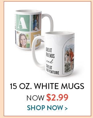 15oz. White Mugs | Now $2.99 | Shop Now>