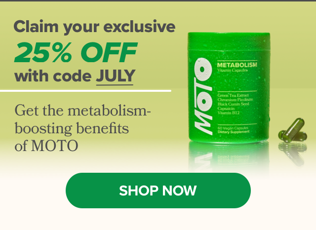 Get all the metabolism-boosting benefits of MOTO for 25% off with code JULY