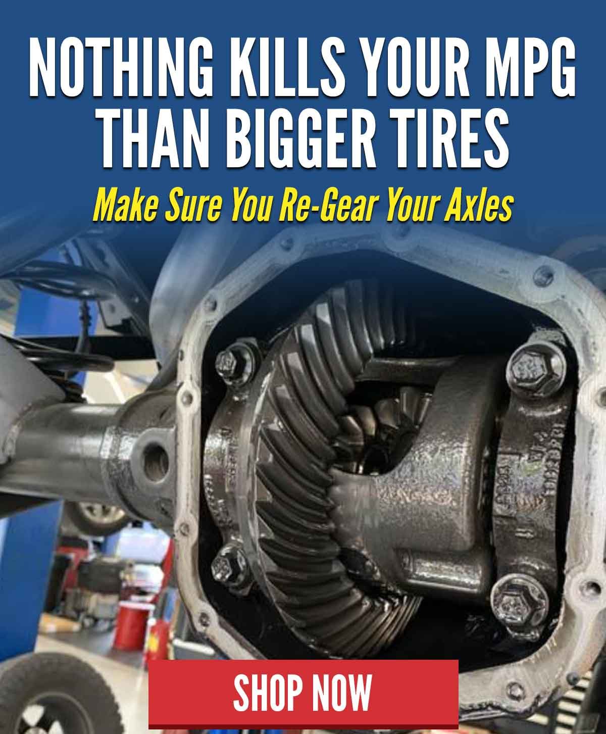 Nothing Kills Your MPG Than Bigger Tires. Make Sure You Re-Gear Your Axles