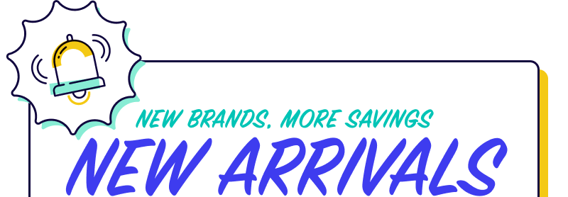 New Brands, More Savings. NEW ARRIVALS