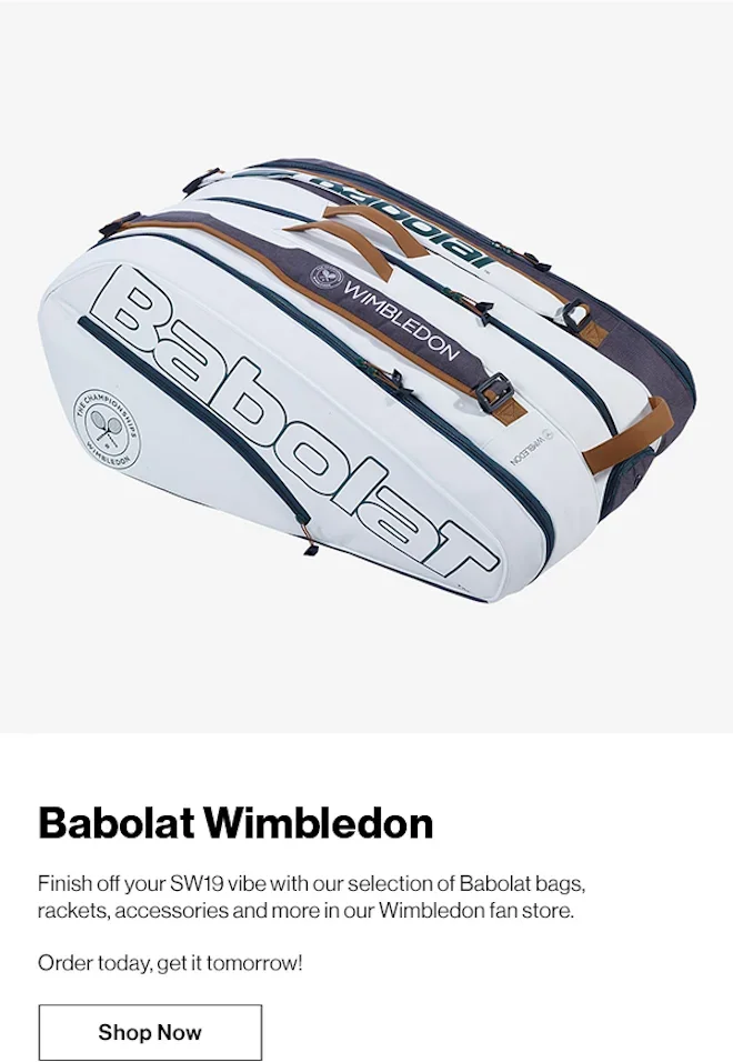 Babolat Wimbledon. Finish off your SW19 vibe with our selection of Babolat bags, rackets, accessories and more in our Wimbledon fan store. Order today, get it tomorrow!