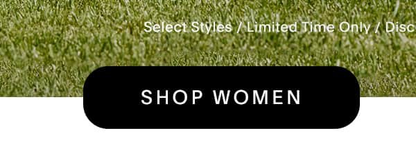 Shop Women. Select Styles / Limited Time only/ Discount Applied automatically at checkout