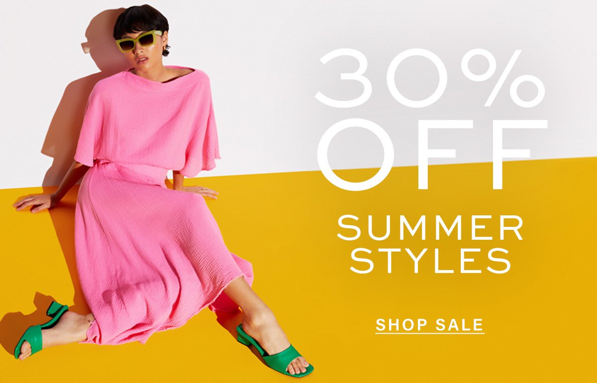 30% off summer styles. shop sale.