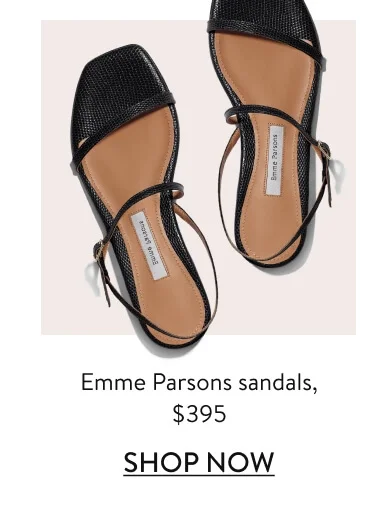 Emme Parsons sandals, $395