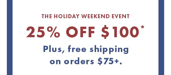 25% Off $100* Plus, free shipping on orders $75+.