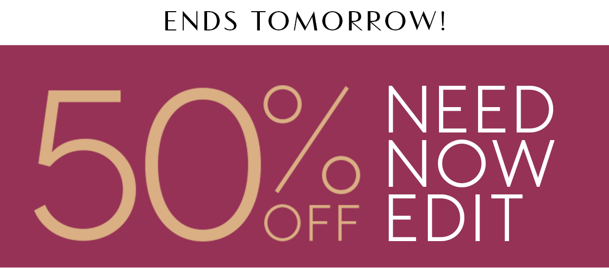 50% Off Need Now Edit.