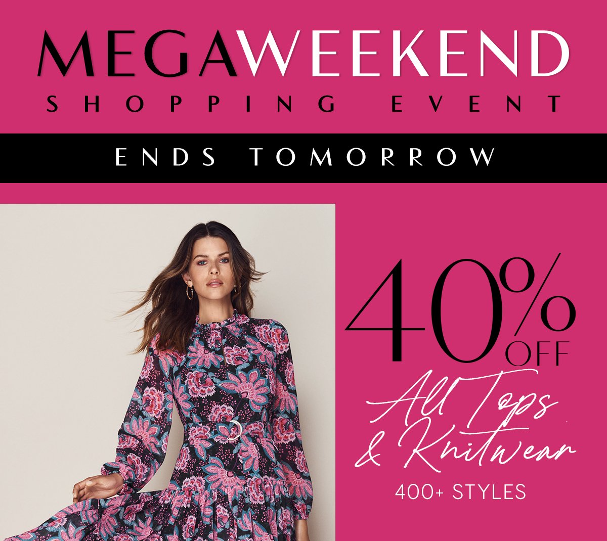 Mega Weekend Shopping Event. 40% Off All Tops & Knitwear.