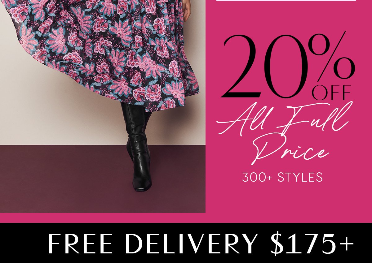20% Off All Full Price. Free Delivery $175+
