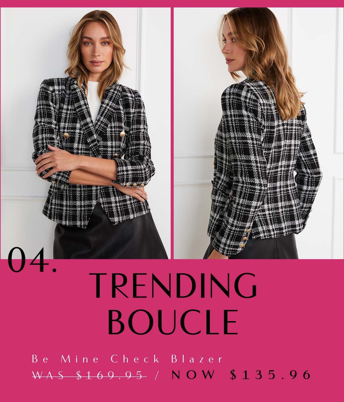 04. Trending Boucle. Be Mine Check Blazer WAS $169.95 / NOW $135.96