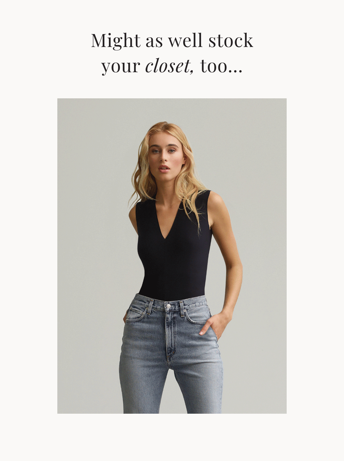 Might as well stock your closet, too...