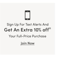 Sign Up For Text Alerts And Get An Extra 10% off