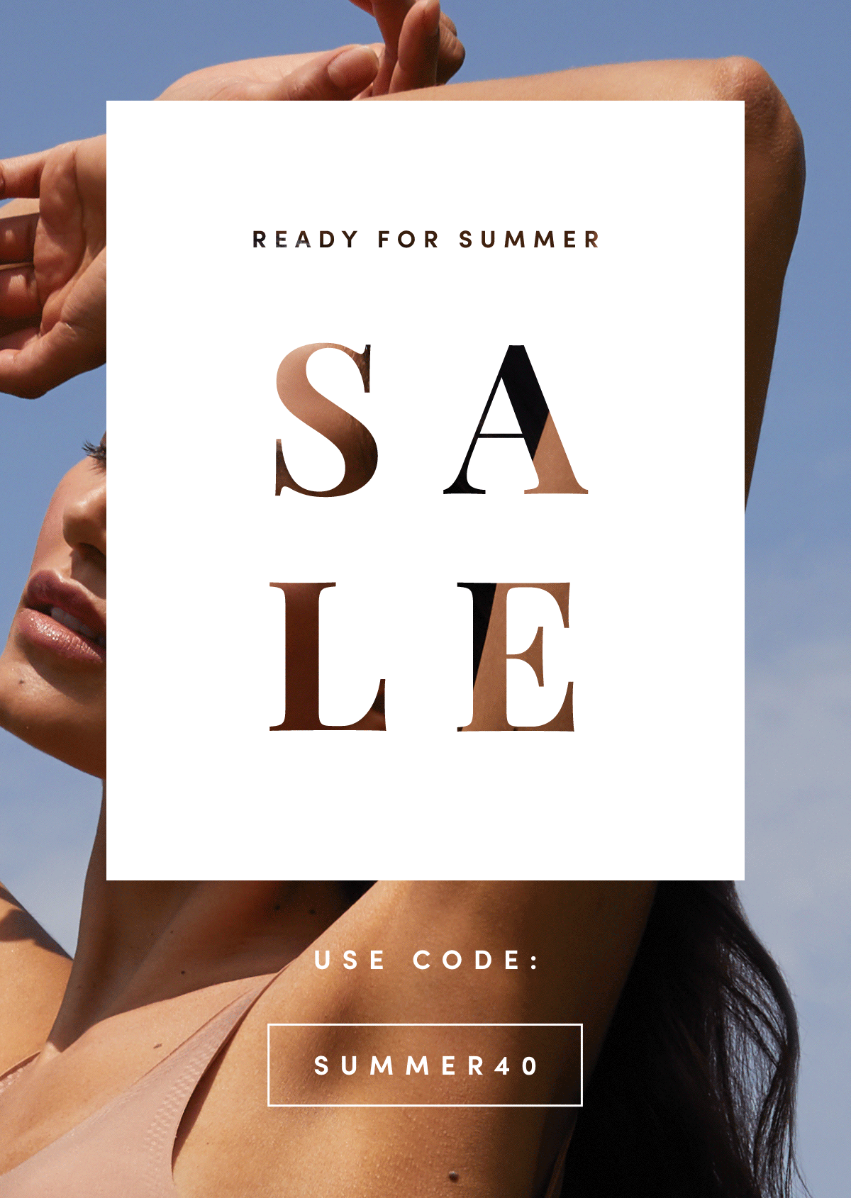 Ready for Summer Sale | 40% Off Sale Styles | Use Code: SUMMER40