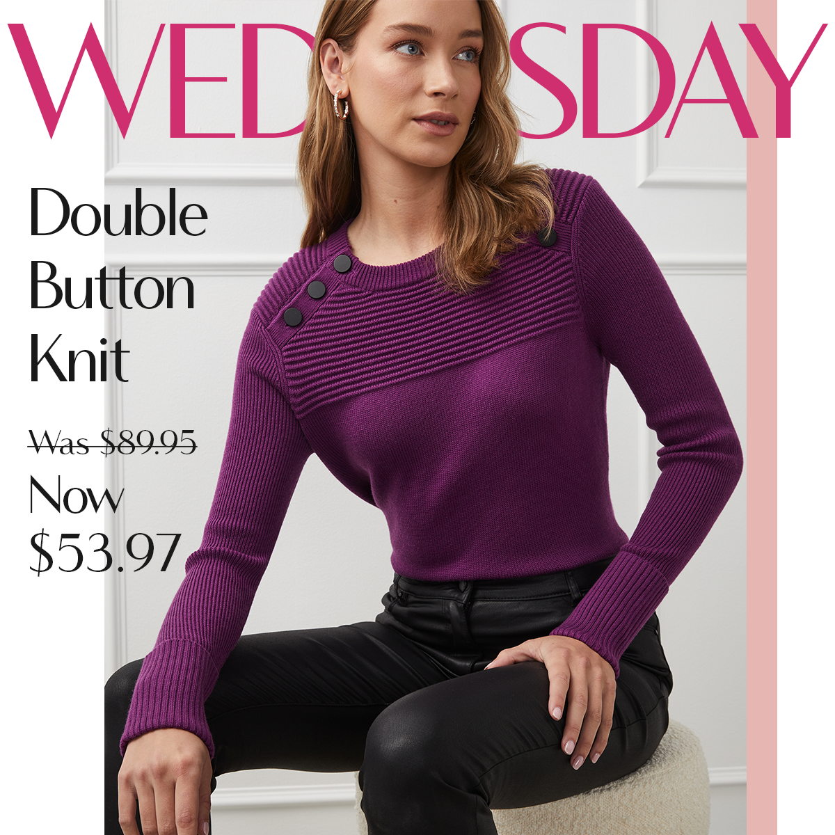 WEDNESDAY | Double Button Knit Was $89.95 Now $53.97