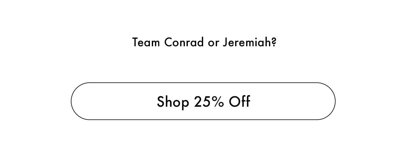 Team Conrad or Jeremiah