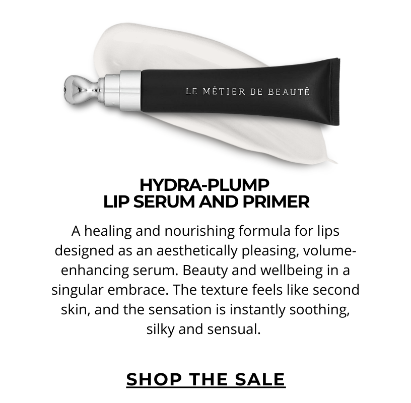 HYDRA-PLUMP  LIP SERUM AND PRIMER. A healing and nourishing formula for lips designed as an aesthetically pleasing, volume-enhancing serum. Beauty and wellbeing in a singular embrace. The texture feels like second skin, and the sensation is instantly soothing, silky and sensual. Click here to SHOP THE SALE!