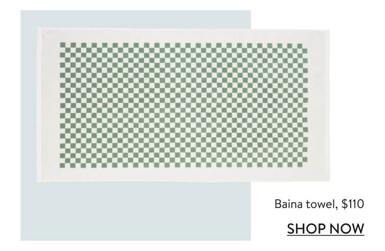 Baina towel, $110